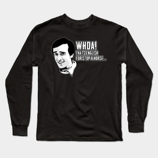 Alan Partridge Stop A Horse Quote Long Sleeve T-Shirt